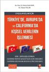 Türkiye'de, Avrupa'da ve California'da Kişisel
Verilerin İşlenmesi