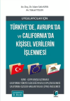 Türkiye’de, Avrupa’da ve California’da
Kişisel Verilerin İşlenmesi