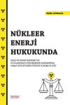 Nükleer Enerji Hukukunda Kaza ve Zarar Kavramı
İle Uluslararası Sözleşmeler Kapsamında Taraf
Devletlerin Hukuki Sorumluluğu
