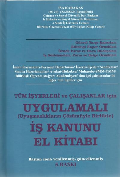Tüm İşyerleri ve Çalışanlar İçin Uygulamalı İş Kanunu El Kitabı