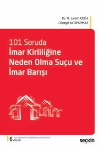 101 Soruda İmar Kirliliğine Neden Olma Suçu ve İmar Barışı