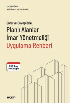 Soru ve Cevaplarla Planlı Alanlar İmar Yönetmeliği Uygulama Rehberi