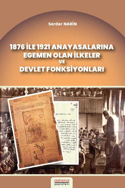1876 ile 1921  Anayasalarına Egemen Olan İlkeler ve Devlet Fonksiyonları
