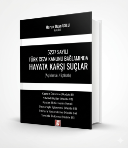 5237 Sayılı Türk Ceza Kanunu Bağlamında Hayata Karşı Suçlar