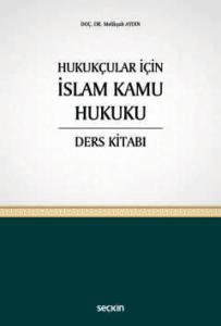 Hukukçular İçin İslam Kamu Hukuku Ders Kitabı