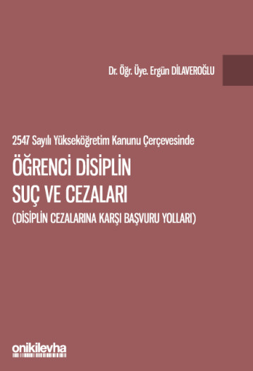 2547 sayılı Yükseköğretim Kanunu Çerçevesinde Öğrenci Disiplin Suç ve Cezaları Disiplin Cezalarına Karşı Başvuru Yolları