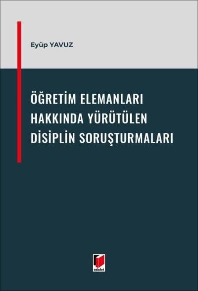 Öğretim Elemanları Hakkında Yürütülen Disiplin Soruşturmaları