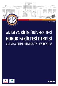 Antalya Bilim Üniversitesi Hukuk Fakültesi Dergisi Cilt: 13 – Sayı: 26