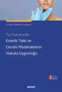 Tıp Hukukunda Estetik Tıbbi ve Cerrahi Müdahalelerin Hukuka Uygunluğu