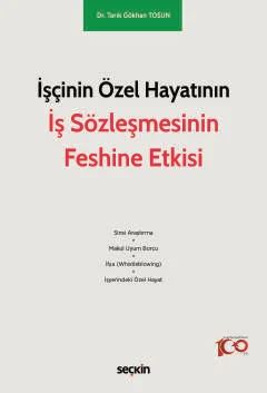 İşçinin Özel Hayatının İş Sözleşmesinin Feshine Etkisi