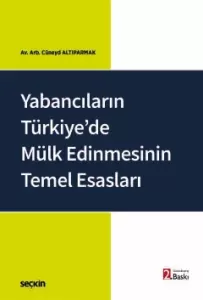 Yabancıların Türkiye'de Mülk Edinmesinin Temel Esasları
