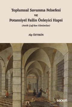 Toplumsal Savunma Felsefesi ve Potansiyel Failin Önleyici Hapsi