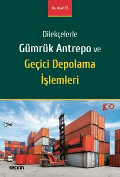 Dilekçelerle Gümrük Antrepo ve Geçici Depolama İşlemleri