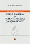 4857 Sayılı İş Kanunu'na Göre Fazla Çalışma ve Fazla Sürelerle Çalışma Ücreti
