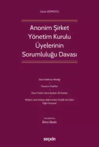 Anonim Şirket Yönetim Kurulu Üyelerinin Sorumluluğu Davası