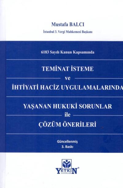 6183 Sayılı Kanun Kapsamında Teminat İsteme ve İhtiyati Haciz Uygulamalarında Yaşanan Hukuki Sorunlar ile Çözüm Önerileri