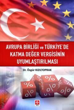 Avrupa Birliği ve Türkiye'de Katma Değer Vergisinin Uyumlaştırılması