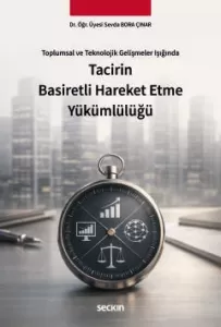 Toplumsal ve Teknolojik Gelişmeler Işığında Tacirin Basiretli Hareket Etme Yükümlülüğü