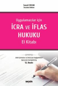 Uygulamacılar için İcra ve İflas Hukuku El Kitabı