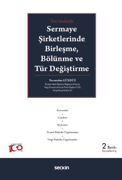 Tüm Yönleriyle Sermaye Şirketlerinde Birleşme, Bölünme ve Tür Değiştirme
