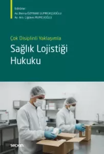 Çok Disiplinli Yaklaşımla Sağlık Lojistiği Hukuku