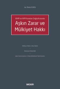 AİHM ve AYM Kararları Doğrultusunda Aşkın Zarar ve Mülkiyet Hakkı