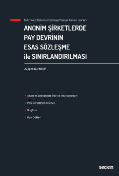 Anonim Şirketlerde Pay Devrinin Esas Sözleşme ile Sınırlandırılması
