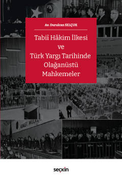 Tabii Hakim İlkesi ve Türk Yargı Tarihinde Olağanüstü Mahkemeler