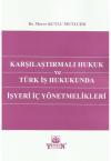 Karşılaştırmalı Hukuk ve Türk İş Hukukunda
İşyeri İç Yönetmelikleri