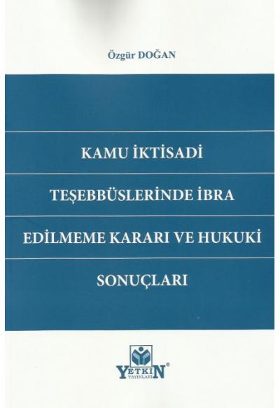 Kamu İktisadi Teşebbüslerinde İbra Edilmeme Kararı ve Hukuki Sonuçları