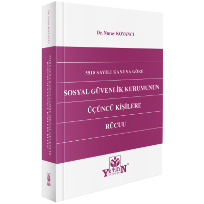5510 Sayılı Kanuna Göre Sosyal Güvenlik Kurumunun Üçüncü Kişilere Rücuu