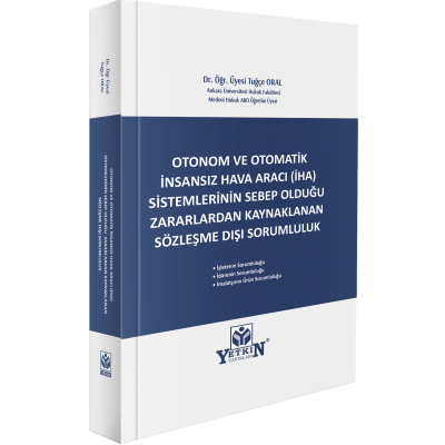 Otonom ve Otomatik İnsansız Hava Aracı İHA Sistemlerinin Sebep Olduğu Zararlardan Kaynaklanan Sözleşme Dışı Sorumluluk