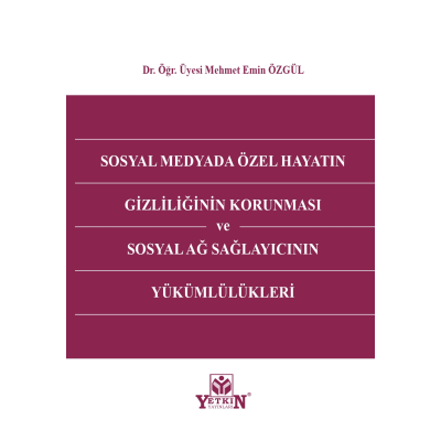 Sosyal Medyada Özel Hayatın Gizliliğinin Korunması ve Sosyal Ağ Sağlayıcının Yükümlülükleri