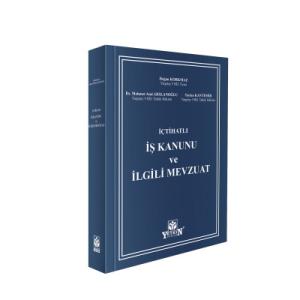 İçtihatlı İş Kanunu ve İlgili Mevzuat