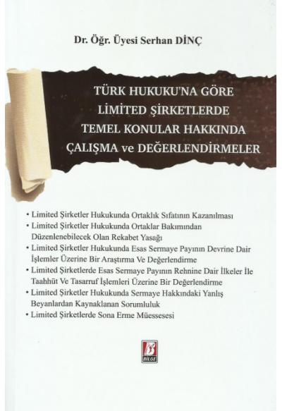 Türk Hukuku'na Göre Limited Şirketlerde Temel Konular Hakkında Çalışma ve Değerlendirmeler