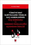 Türkiye'deki Suriyelilere Yönelik Suç
Haberlerinin Suç Korkusu ve Yabancı Suçluluğu
Açısından Analizi