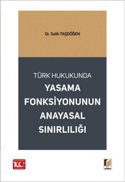 Türk Hukukunda Yasama Fonksiyonunun Anayasal Sınırlılığı