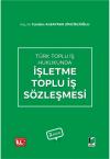 Türk Toplu İş Hukukunda İşletme Toplu İş Sözleşmesi
