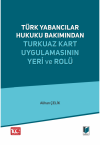 Türk Yabancılar Hukuku Bakımından Turkuaz Kart
Uygulamasının Yeri ve Rolü