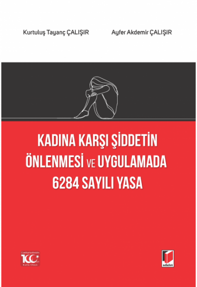 Kadına Karşı Şiddetin Önlenmesi ve Uygulamada 6284 Sayılı Yasa