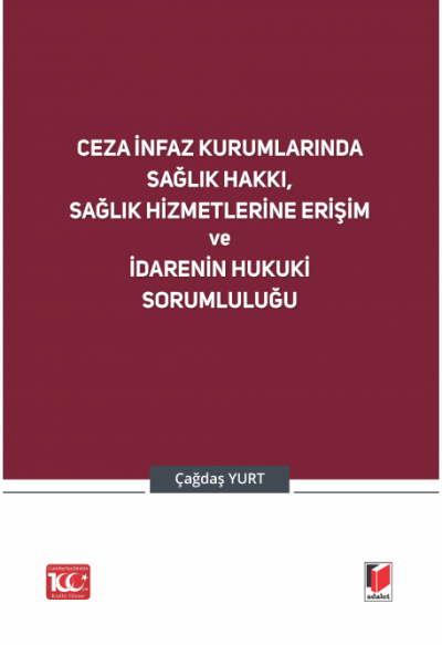 Ceza İnfaz Kurumlarında Sağlık Hakkı, Sağlık Hizmetlerine Erişim ve İdarenin Hukuki Sorumluluğu