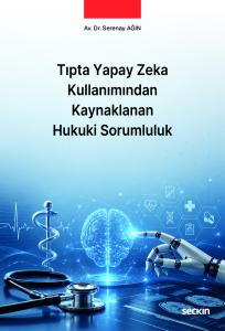 Tıpta Yapay Zeka Kullanımından Kaynaklanan Hukuki Sorumluluk