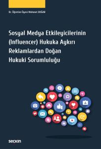 Sosyal Medya Etkileyicilerinin (Influencer) Hukuka Aykırı Reklamlardan Doğan Hukuki Sorumluluğu