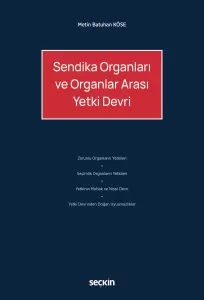 Sendika Organları ve Organlar Arası Yetki Devri