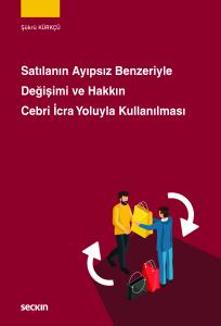 Satılanın Ayıpsız Benzeriyle Değişimi ve Hakkın Cebri İcra Yoluyla Kullanılması