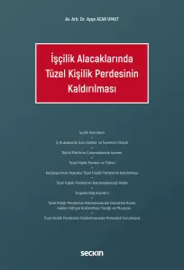 İşçilik Alacaklarında Tüzel Kişilik Perdesinin Kaldırılması