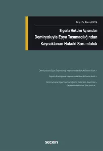 Sigorta Hukuku Açısından Demiryoluyla Eşya Taşımacılığından Kaynaklanan Hukuki Sorumluluk