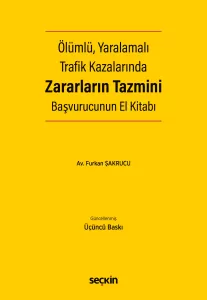 Ölümlü, Yaralamalı Trafik Kazalarında Zararların Tazmini Başvurucunun El Kitabı