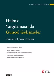 Hukuk Yargılamasında Güncel Gelişmeler Sorunlar ve Çözüm Önerileri