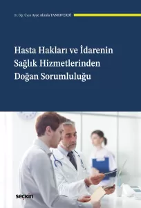 Hasta Hakları ve İdarenin Sağlık Hizmetlerinden Doğan Sorumluluğu